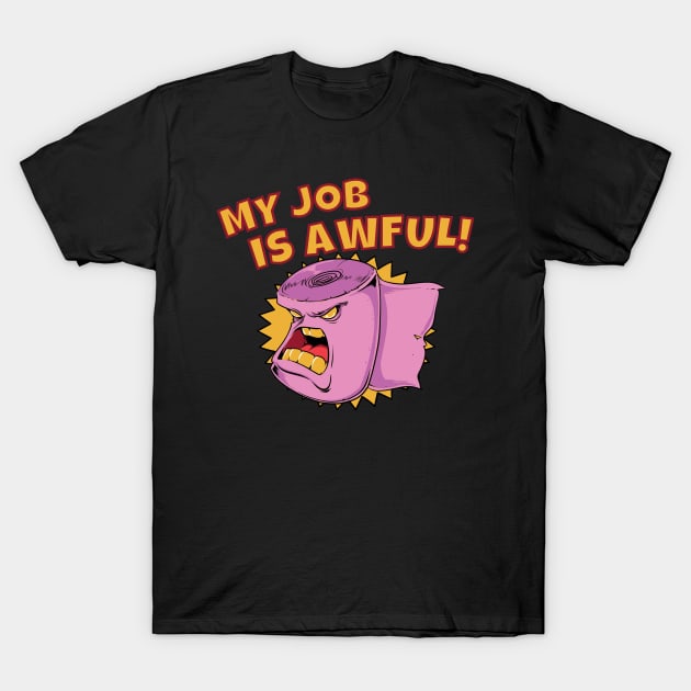 My Job Is Awful T-Shirt by otaku_sensei6